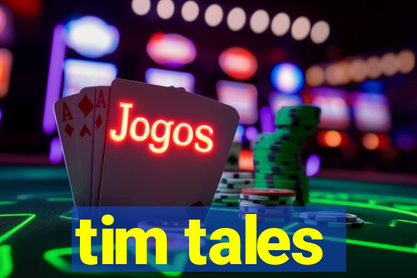 tim tales